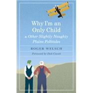 Why I'm an Only Child and Other Slightly Naughty Plains Folktales 9780803284289