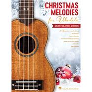 Christmas Melodies for Ukulele Melody, Tab, Lyrics & Chords 9781540054289