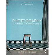 Photography: A Critical Introduction 9780415854290