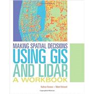 Making Spatial Decisions Using GIS and Lidar 9781589484290