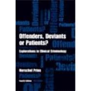 Offenders, Deviants or Patients? Fourth Edition: Explorations in Clinical Criminology 9780415464291