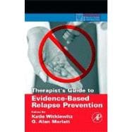 Therapist's Guide to Evidence-Based Relapse Prevention 9780123694294