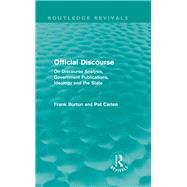 Official Discourse (Routledge Revivals): On Discourse Analysis, Government Publications, Ideology and the State 9780415814294
