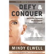 Defy and Conquer: Surviving Terminal Brain Cancer, Intra-operative Brain Mapping and the Ketogenic Diet 9781939454294