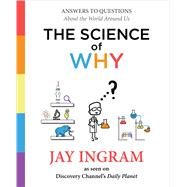 The Science of Why Answers to Questions About the World Around Us 9781501144295