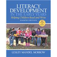 Literacy Development in the Early Years: Helping Children Read and Write, Eighth Edition 9780133574296