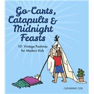 Go-Carts, Catapults & Midnight Feasts 9780750964296