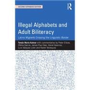 Illegal Alphabets and Adult Biliteracy: Latino Migrants Crossing the Linguistic Border, Expanded Edition 9781138804296