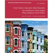 The Policy-Based Profession An Introduction to Social Welfare Policy Analysis for Social Workers 9780134794297