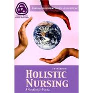 Holistic Nursing : A Handbook for Practice 9780763754297