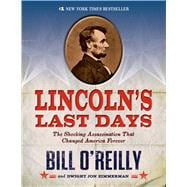 Lincoln's Last Days The Shocking Assassination that Changed America Forever 9781250044297