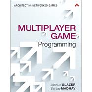 Multiplayer Game Programming Architecting Networked Games 9780134034300
