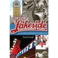 Denver's Lakeside Amusement Park 9781607324300