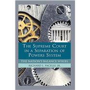 The Supreme Court in a Separation of Powers System: The Nation's Balance Wheel 9780415894302