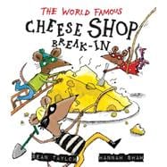 The World-famous Cheese Shop Break-in 9781847804303