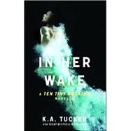 In Her Wake A Ten Tiny Breaths Novella 9781476784304