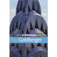 Why Architecture Matters 9780300144307