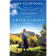 Seasons of an Amish Garden 9780310354307