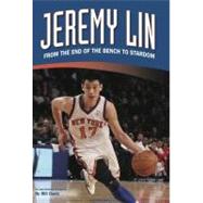 Jeremy Lin: From the End of the Bench to Stardom 9780985334307