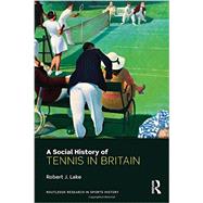A Social History of Tennis in Britain 9780415684309