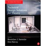 Technical Design Solutions for Theatre Volume 3 9780415824309