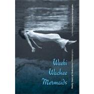 Weeki Wachee Mermaids : Thirty Years of Underwater Photography 9780813044309