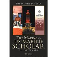 The Making of a Us Marine Scholar 9781532094309