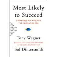 Most Likely to Succeed Preparing Our Kids for the Innovation Era 9781501104312