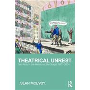 Theatrical Unrest: Ten Riots in the History of the Stage, 1601-2004 9781138914315