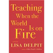 Teaching When the World Is on Fire 9781620974315