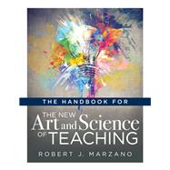 The Handbook for the New Art and Science of Teaching 9781947604315