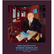 New Objectivity: Modern German Art in the Weimar Republic 1919-1933 9783791354316