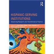 Hispanic-Serving Institutions: Advancing Research and Transformative Practice 9781138814318