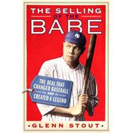 The Selling of the Babe The Deal That Changed Baseball and Created a Legend 9781250064318