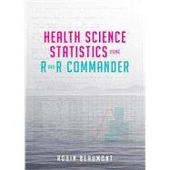 Health Science Statistics Using R and R Commander 9781907904318