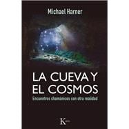 La cueva y el cosmos: Encuentros Chamánicos Con Otra Realidad 9788499884318