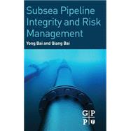 Subsea Pipeline Integrity and Risk Management 9780123944320