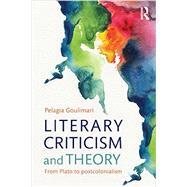 Literary Criticism and Theory: From Plato to Postcolonialism 9780415544320