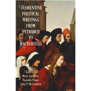 Florentine Political Writings from Petrarch to Machiavelli 9780812224320