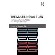 The Multilingual Turn: Implications for SLA, TESOL, and Bilingual Education 9780415534321