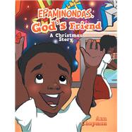 Epaminondas,god’s Friend 9781796054323