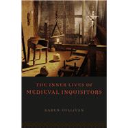 The Inner Lives of Medieval Inquisitors 9780226104324