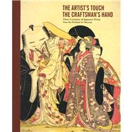 The Artist's Touch the Craftsman's Hand: Three Centuries of Japanese Prints in the Portland Art Museum 9781883124328
