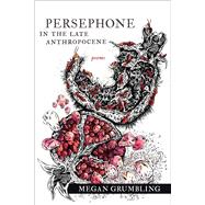 Persephone in the Late Anthropocene 9781946724328