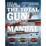 The Total Gun Manual (Field & Stream) 335 Essential Shooting Skills 9781616284329