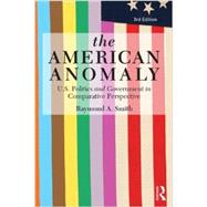 The American Anomaly: U.S. Politics and Government in Comparative Perspective 9780415814331