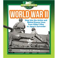 World War II: Step into the Action and Behind Enemy Lines from Hitler's Rise to Japan's Surrender 9781632204332