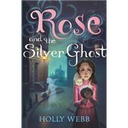 Rose and the Silver Ghost 9781492604334