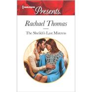 The Sheikh's Last Mistress 9780373134335