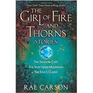 The Girl of Fire and Thorns Stories: The Shadow Cats, the Shattered Mountain, the Kings Guard 9780062334336